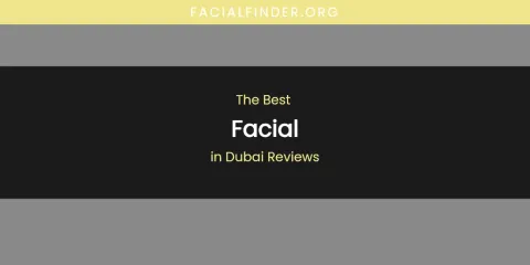 The Absolute Best Facial in Dubai Reviews