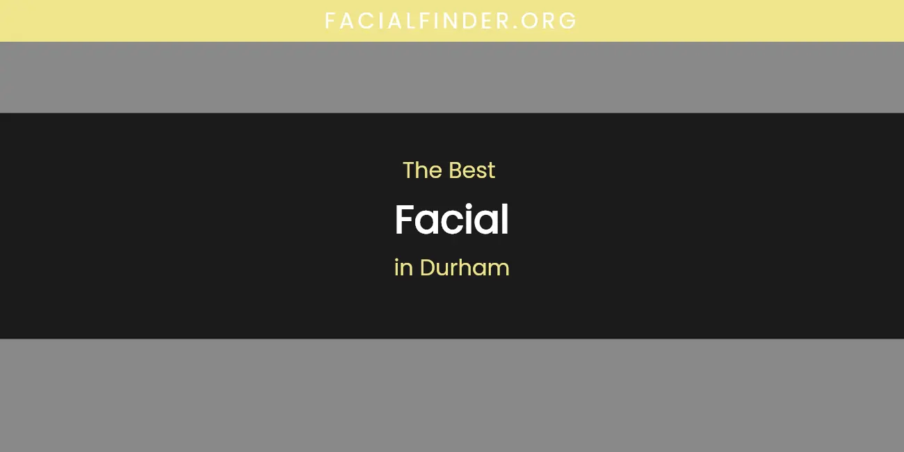 The Absolute Best Facial in Durham featured