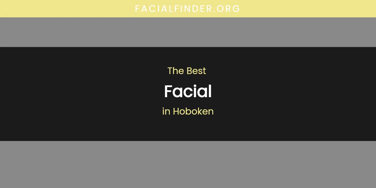 The Absolute Best Facial in Hoboken featured