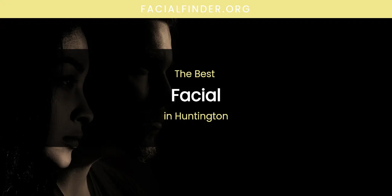 The Absolute Best Facial in Huntington featured