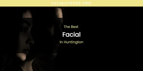The Absolute Best Facial in Huntington