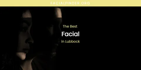 Best Facial in Lubbock: Complete Guide