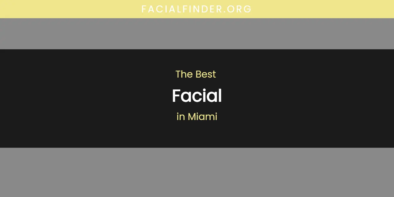 Miami's Best Facial featured