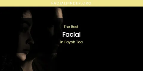 Best Facial in Payoh Toa: Ultimate Guide