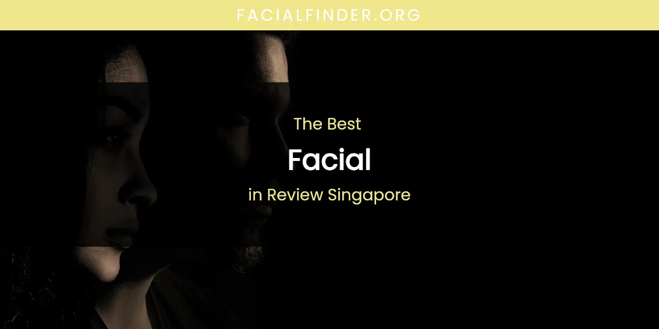 The Best Facial in Review Singapore List