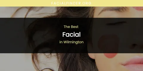 Wilmington's Best Facial