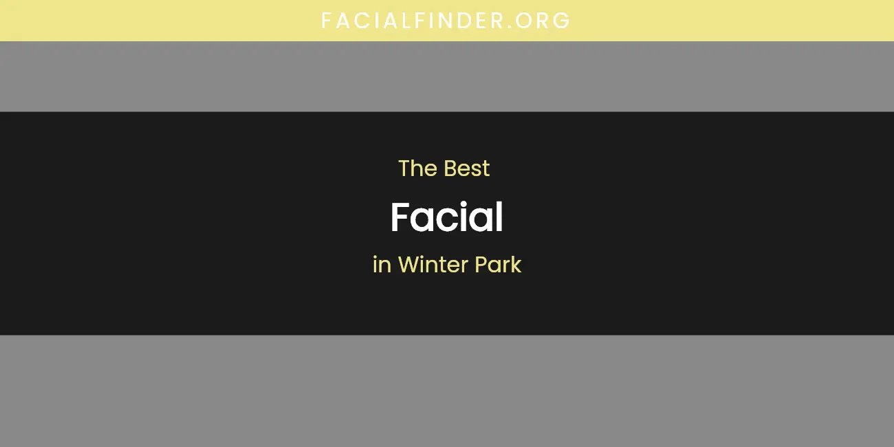 Winter Park's Best Facial featured